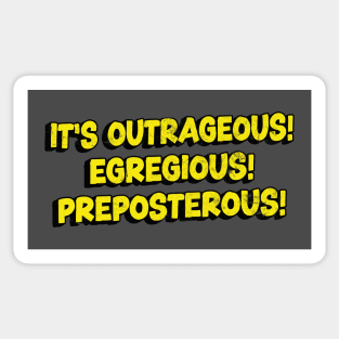 It's Outrageous! Egregious! Preposterous! Sticker